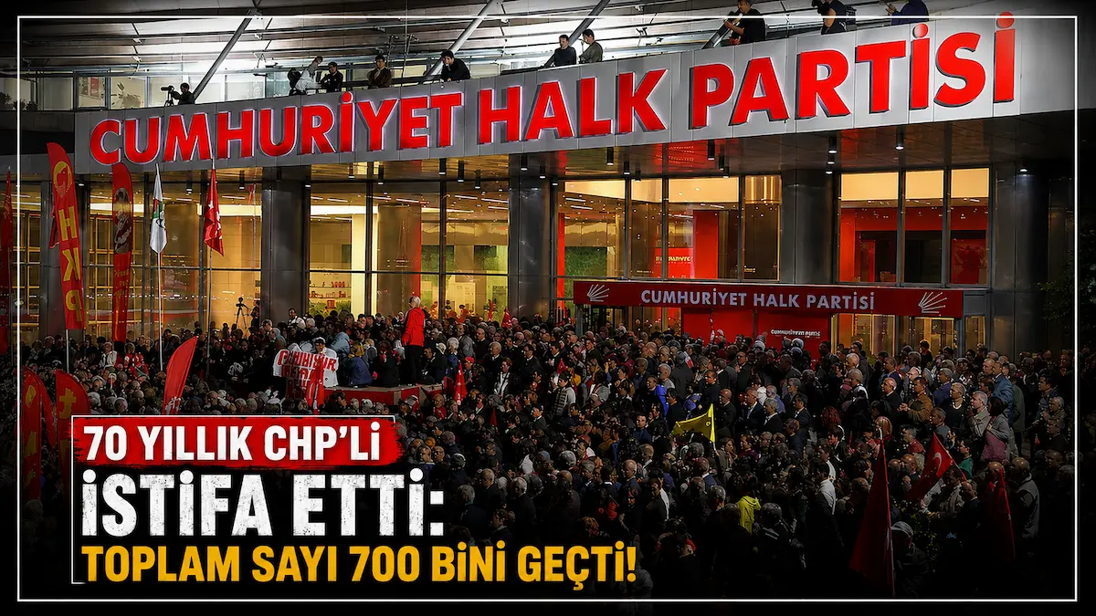 70 Yıllık CHP'li İstifa Etti: Toplam Sayı 700 Bini Geçti!