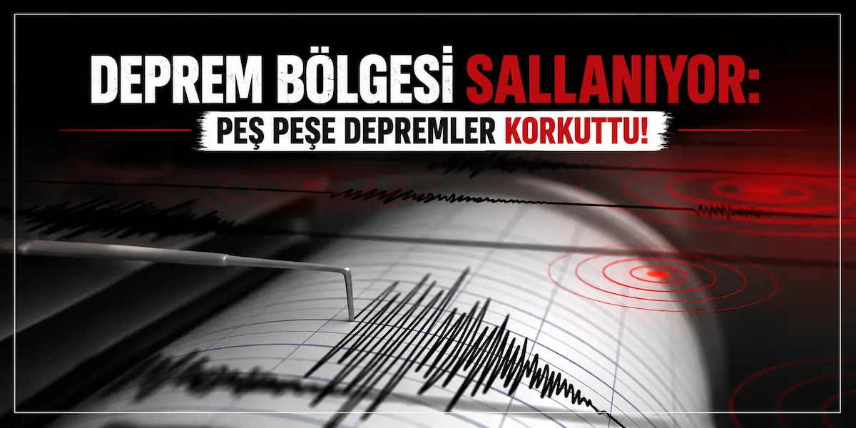 Deprem Bölgesi Sallanıyor: Peş Peşe Depremler Korkuttu!