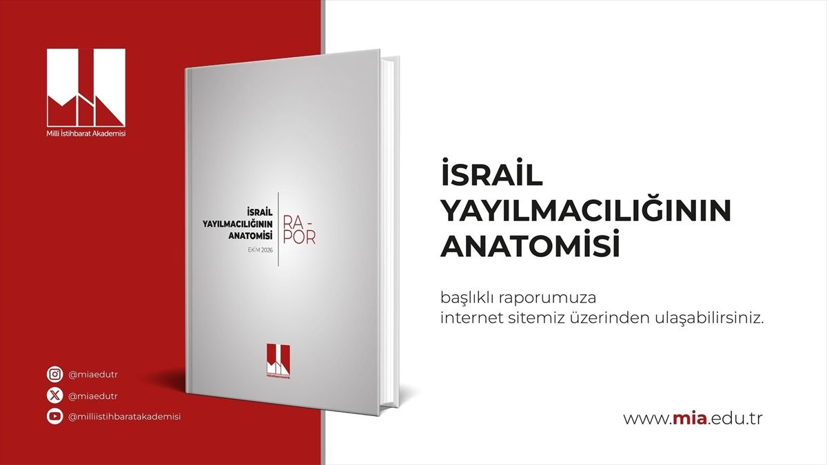 Milli İstihbarat Akademisi 'İsrail Yayılmacılığının Anatomisi' raporunu yayımladı