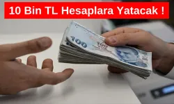 Sosyal Yardımlar Arttı!  Hesaplara 10 Bin TL Yatacak!