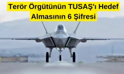 Terör Örgütünün TUSAŞ'ı Hedef Almasının 6 Şifresi