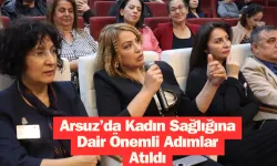 Arsuz’da Kadın Sağlığına Dair Önemli Adımlar Atıldı