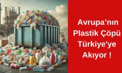 Avrupa’nın Plastik Çöpü Türkiye'ye Akıyor