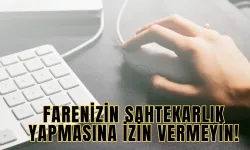 Farenizin sahtekarlık yapmasına izin vermeyin!