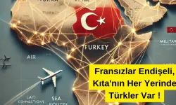 Fransızlar Endişeli, Kıta'nın Her Yerinde Türkler Var !