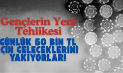 Gençlerin Yeni Tehlikesi: Günlük 50 Bin TL İçin Geleceklerini Yakıyorlar!