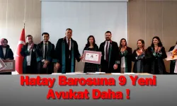 Hatay Barosuna 9 Yeni Avukat Daha !