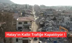 Hatay’ın Kalbi Kurtuluş Caddesi Trafiğe Kapatılıyor !