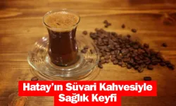 Süvari Kahve: Hatay’ın Sağlık Sırrı