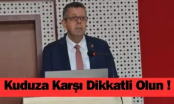 Kuduza Karşı Dikkatli Olun !