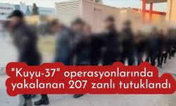 "Kuyu-37" operasyonlarında yakalanan 207 zanlı tutuklandı