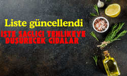 Sağlığı tehlikeye düşürebilecek gıdalar listesi güncellendi