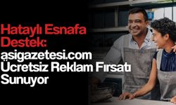 Hataylı Esnafa Destek: asigazetesi.com Ücretsiz Reklam Fırsatı Sunuyor