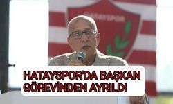 Hatayspor'da Başkan Görevinden Ayrıldı