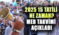 2025’in 15 Tatili Ne Zaman? MEB Takvimi Açıkladı