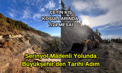 Serinyol-Madenli Yolunda Büyükşehir’den Tarihi Adım