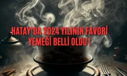 Hatay’da 2024 Yılının Favori Yemeği Belli Oldu !