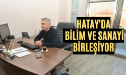 Hatay'da Bilim ve Sanayi Birleşiyor: Hedef Daha Büyük Başarılar