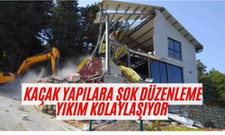 Kaçak Yapılara Şok Düzenleme: Yıkım Kolaylaşıyor