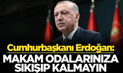 Erdoğan'dan İdarecilere: "Makam Odalarınızda Sıkışıp Kalmayın!"