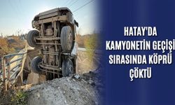 Hatay'da Kamyonetin Geçişi Sırasında Köprü Çöktü