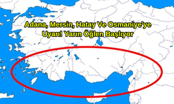 Adana, Mersin, Hatay Ve Osmaniye'ye Uyarı! Yarın Öğlen Başlıyor