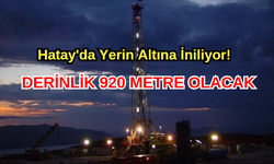 Hatay'da Yerin 920 Metre Altına İniliyor!