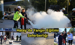 Hatay’da Yangın Eğitimi Seferberliği