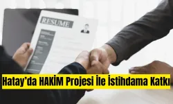 Hatay’da HAKİM Projesi İle İstihdama Katkı