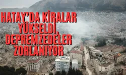 Hatay’da Depremzedeler Zor Durumda: Kira Yardımı Yeterli Gelmiyor !