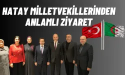 Hatay Milletvekilleri, Cezayir’de Tarihi Bağları Yeniden Güçlendirdi