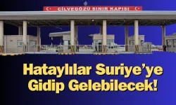 Hataylılar İçin Suriye’ye Gidiş Yolu Artık Açık!