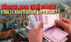 Kiracılara Yeni Haber: 8 Bin TL Kira Yardımı !