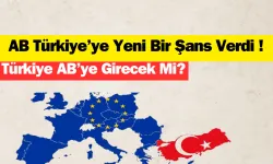 AB Türkiye’ye Yeni Bir Şans Verdi ! Türkiye AB’ye Girecek Mi?