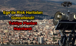 Ege’de Risk Haritaları Güncellendi