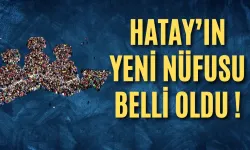 Hatay'ın Yeni Nüfusu Belli Oldu !