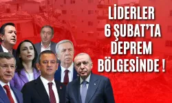 Liderler 6 Şubat’ta Deprem Bölgesinde !