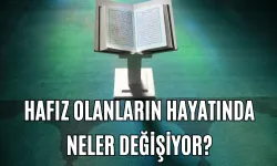 Hafız Olanların Hayatında Neler Değişiyor?