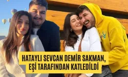 HATAYLI SEVCAN DEMİR SAKMAN, EŞİ TARAFINDAN KATLEDİLDİ