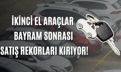 İkinci El Araçlar Bayram Sonrası Satış Rekorları Kırıyor!