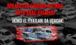 Bir Milyon Liranın Altında Sıfır Araç Kalmadı: İkinci El Fiyatları Da Uçacak!