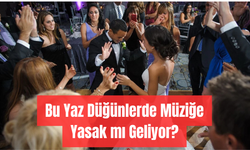 Bu Yaz Düğünlerde Müziğe Yasak mı Geliyor?