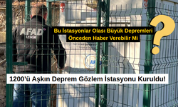 Bu İstasyonlar Olası Büyük Depremleri Önceden Haber Verebilir Mi?