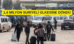 1,4 MİLYON SURİYELİ DÖNDÜ
