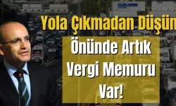 Yola Çıkmadan Düşün: Önünde Artık Vergi Memuru Var!