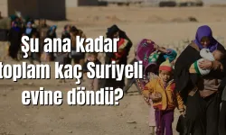Şu ana kadar toplam kaç Suriyeli evine döndü?