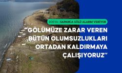 Tarihin en düşük seviyesini gören Sapanca Gölü için koruyucu çalışmalar yürütülecek