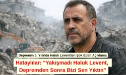 Hataylılar: "Yakışmadı Haluk Levent, Depremden Sonra Bizi Sen Yıktın"