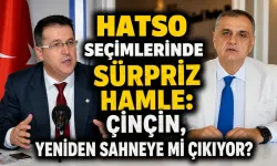 HATSO Seçimlerinde Sürpriz Hamle: Çinçin, Yeniden Sahneye Mi Çıkıyor?