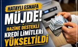 Hataylı Esnafa Müjde! Hazine Destekli Kredi Limitleri Yükseltildi